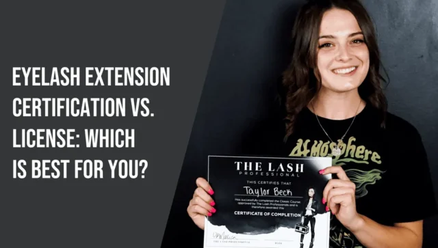 Licensed vs Certified Lash Tech Understanding the Difference and How to Get Certified